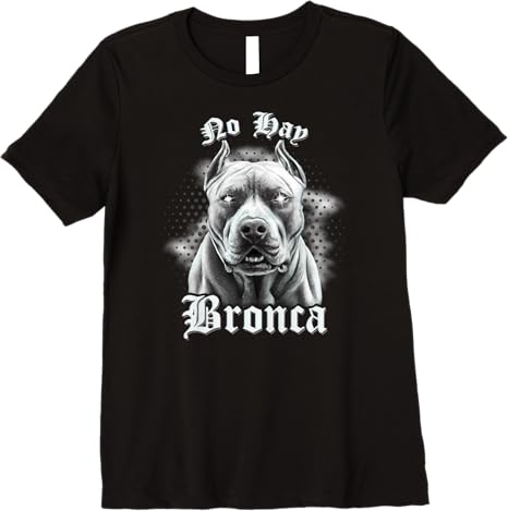 No Hay Bronca Mexican Slang Chicano Retro Dog Premium Women T-Shirt