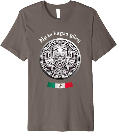 No Te Hagas Güey Aztec Culture Mexican Chicano Pride Men T-Shirt – Premium Quality