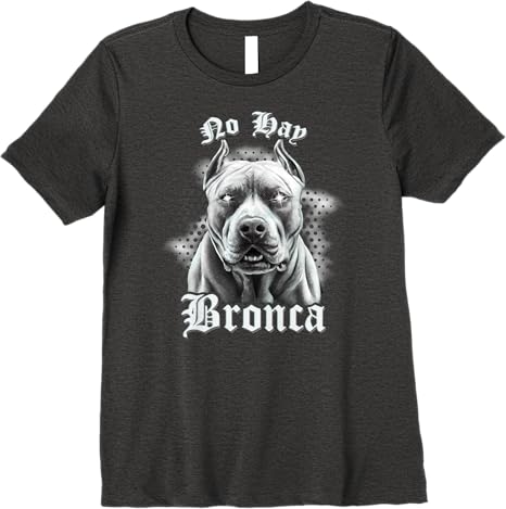 No Hay Bronca Mexican Slang Chicano Retro Dog Premium Women T-Shirt