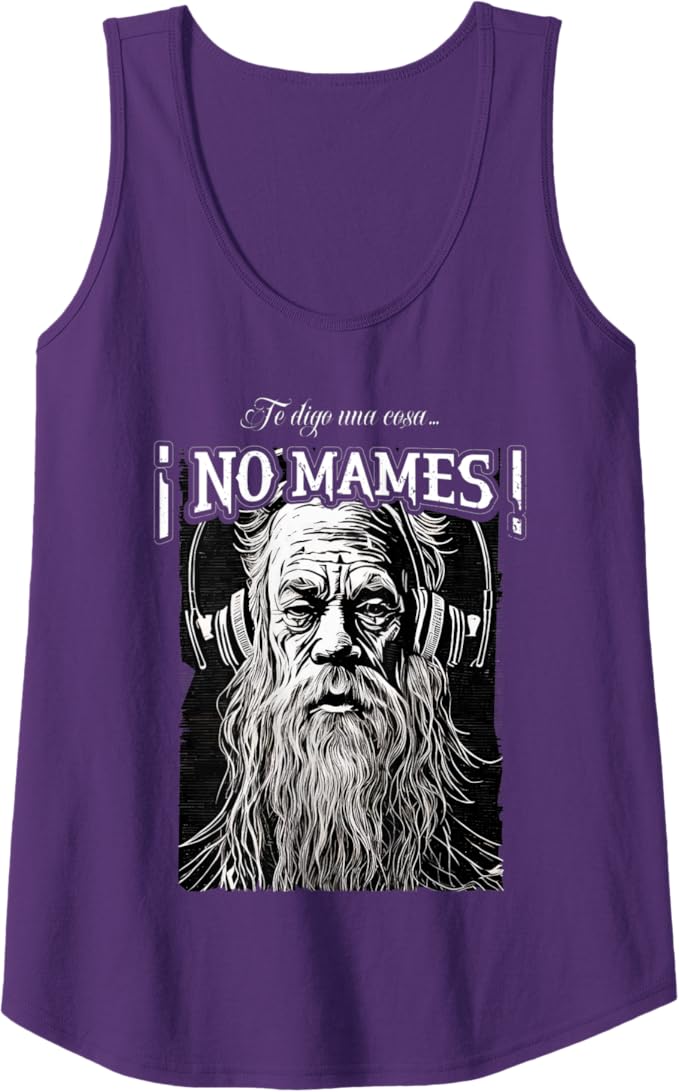 Te Digo Una Cosa ¡No Mames! - Latino Mexicano Hombre Women Tank Top