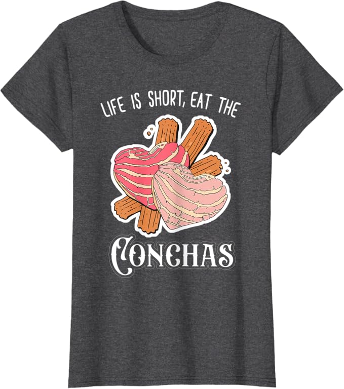 Life Is Short Eat The Conchas Women T-Shirt – Funny Mexican Chicana Apparel