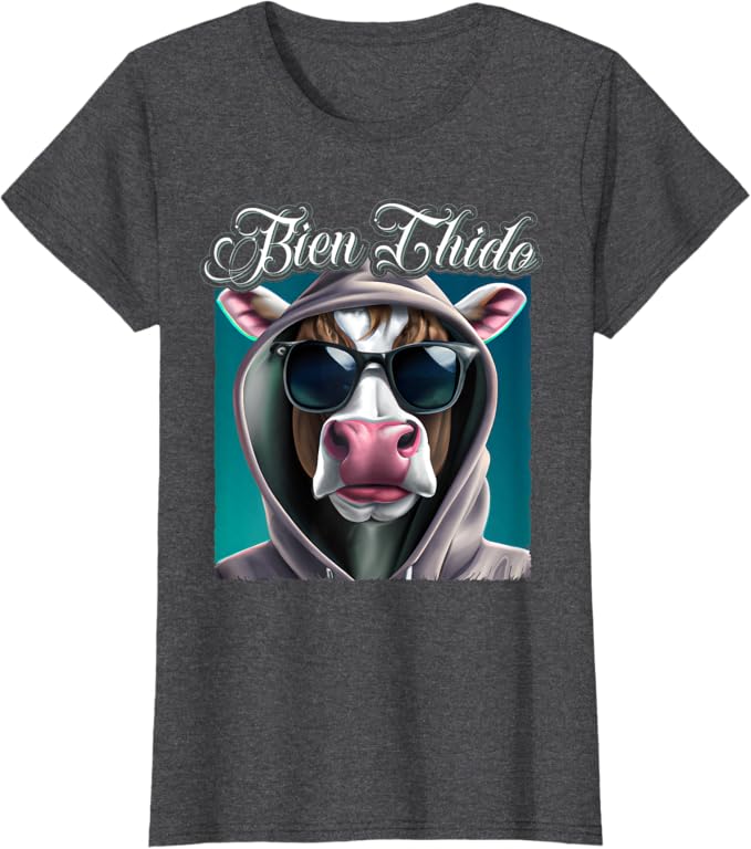 Bien Chido Women T-Shirt – Funny Latino Mexican Slang Chicano Quote Apparel
