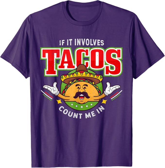 If It Involves Tacos Count Me In Men T-Shirt – Funny Mexican Chicano Taco Lover Apparel