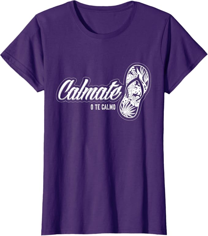 Calmate O Te Calmo Women T-Shirt – Funny Mexican Latina Chancla Humor Apparel