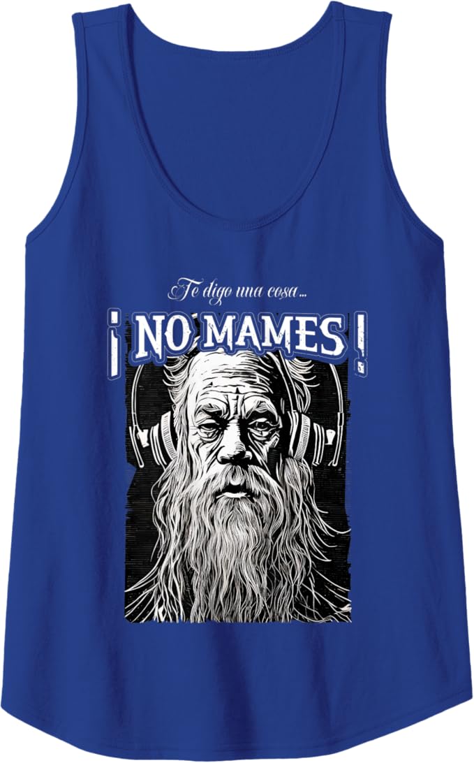 Te Digo Una Cosa ¡No Mames! - Latino Mexicano Hombre Women Tank Top