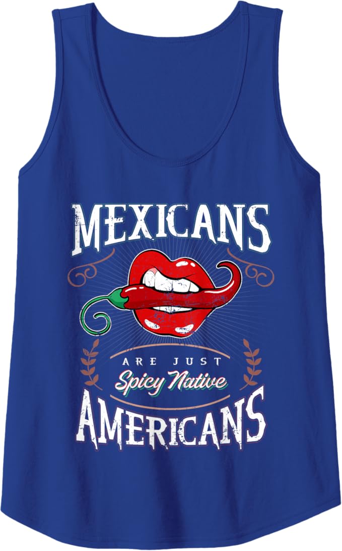 Funny Chicano Women Tank Top - 'Mexicans Are Just Spicy Native Americans' Design