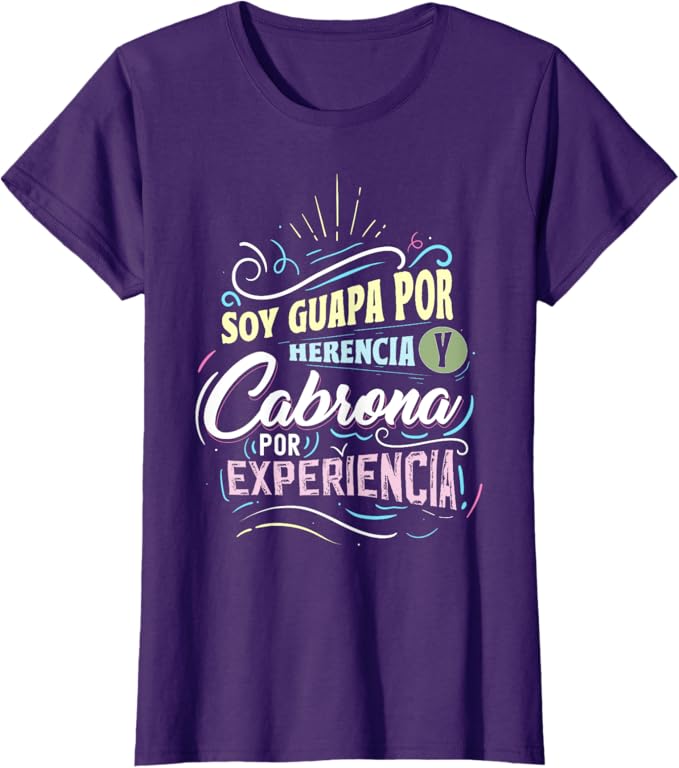 Mexicana Women T-Shirt – Soy Guapa Por Herencia Y Cabrona Por Experiencia Design