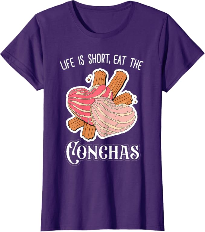 Life Is Short Eat The Conchas Women T-Shirt – Funny Mexican Chicana Apparel