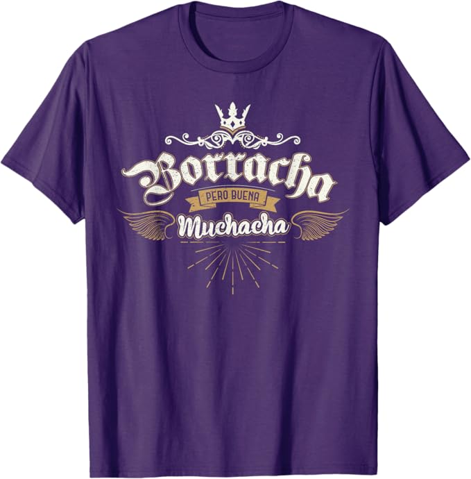Borracha Pero Buena Muchacha T-Shirt – Funny Mexican Design for Men