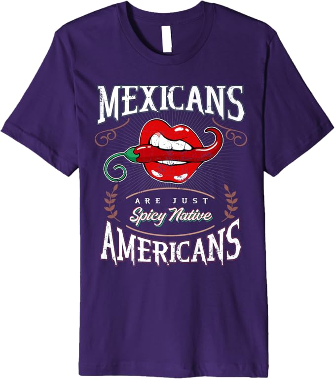 Mexicans Are Just Spicy Native Americans - Funny Chicano Premium Men T-Shirt