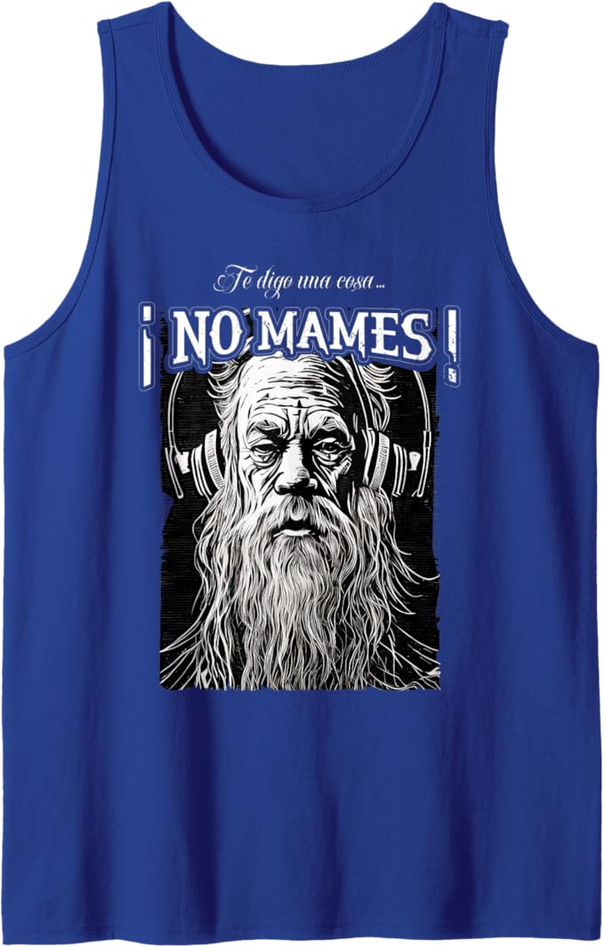 Te Digo Una Cosa ¡No Mames! - Latino Mexicano Hombre Men Tank Top