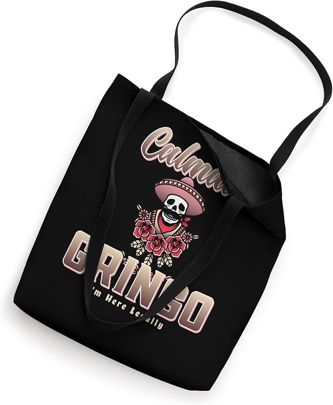 Calmate Gringo I'm Here Legally Funny Mexican Chicano Tote Bag - Unique Design