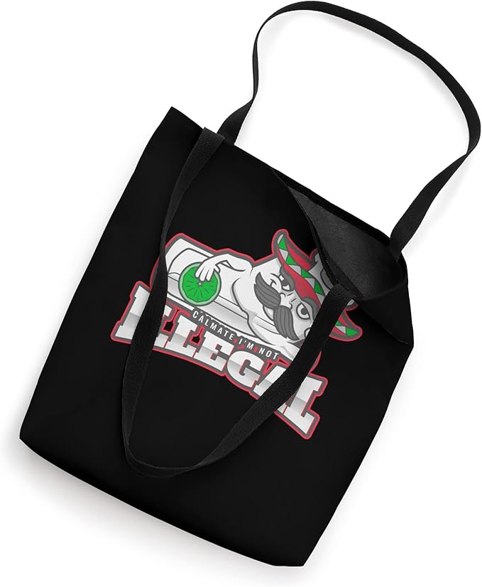 Calmate I'm Not Illegal Funny Chicano Mexican Hombre Tote Bag - Stylish and Humorous Design