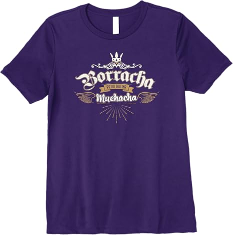 Para Las Mexicanas Borracha Pero Buena Muchacha Mexican Premium Women T-Shirt