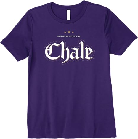 Chale Chicano Slang Mexican Premium Women T-Shirt – Unique & Stylish Design