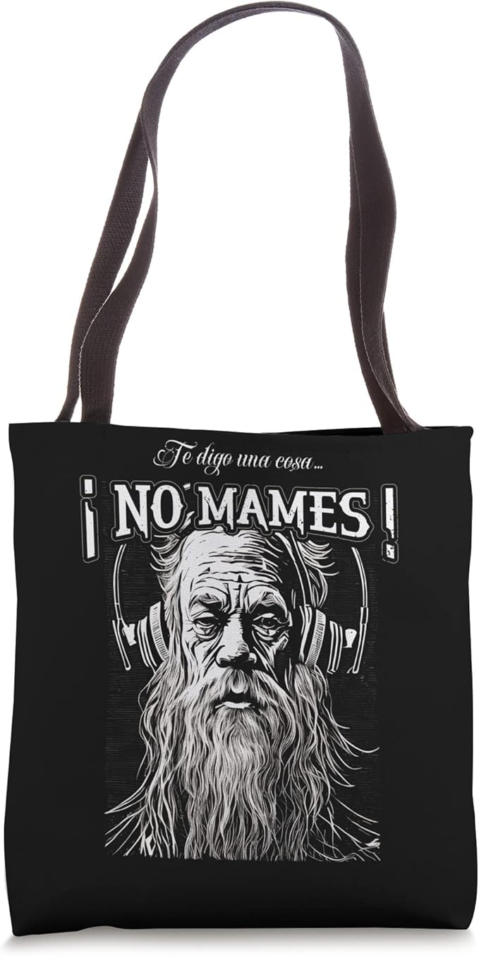 Te Digo Una Cosa ¡No Mames! Latino Mexicano Hombre Tote Bag
