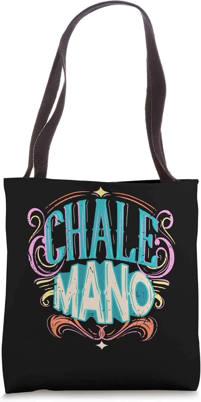 Chale Mano Latino Mexicano Chicano Slang Tote Bag for Men and Women