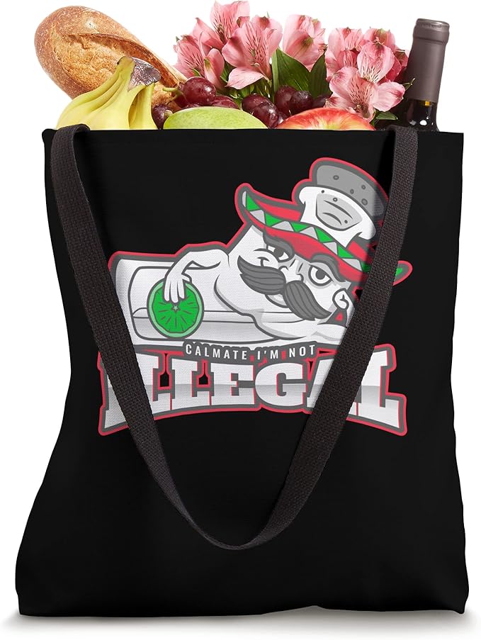 Calmate I'm Not Illegal Funny Chicano Mexican Hombre Tote Bag - Stylish and Humorous Design