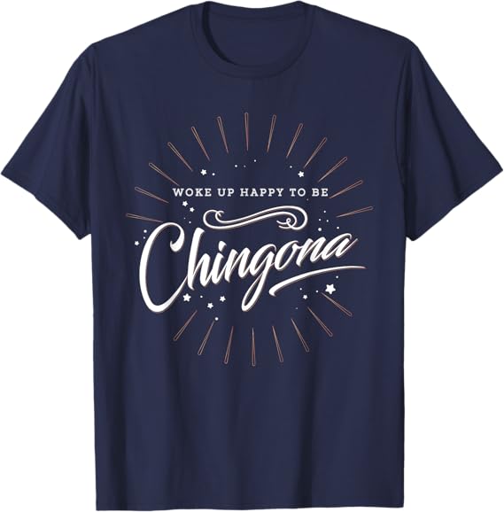 Chingona Mujer T-Shirt for Mexican Men - Empowering and Proud Design