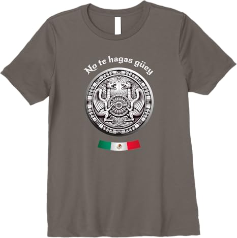 No Te Hagas Güey Aztec Culture Mexican Chicano Pride Women T-Shirt – Premium Quality