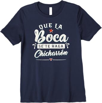 Que La Boca Se Te Haga Chicharrón Funny Mexican Latina Premium Women T-Shirt - Unique & Stylish Apparel