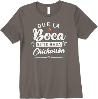 Que La Boca Se Te Haga Chicharrón Funny Mexican Latina Premium Women T-Shirt - Unique & Stylish Apparel