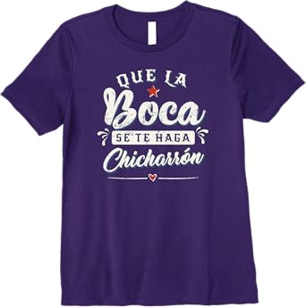 Que La Boca Se Te Haga Chicharrón Funny Mexican Latina Premium Women T-Shirt - Unique & Stylish Apparel
