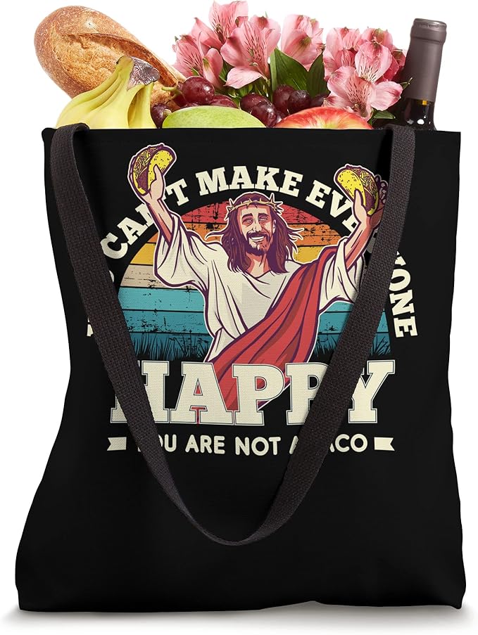 You Can't Make Everyone Happy - Funny 'You Are Not A Taco' Mexican Quote Tote Bag
