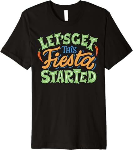 Cinco De Mayo Party Men T-Shirt – Let's Get This Fiesta Started – Premium Mexican Celebration Shirt