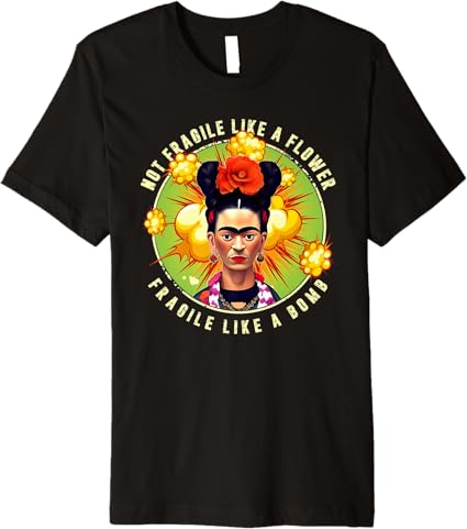 Not Fragile Like a Flower, Fragile Like a Bomb - Mexican Quote Premium Men T-Shirt