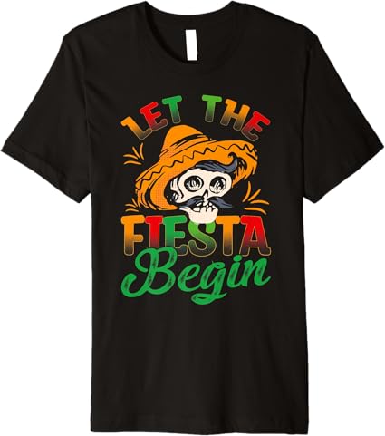Cinco De Mayo Party Premium Men T-Shirt - Let the Fiesta Begin | Mexican Celebration Shirt