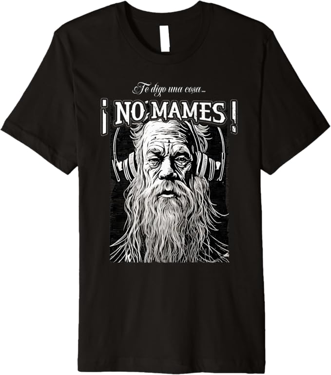 Te Digo Una Cosa ¡No Mames! Men T-Shirt - Premium Latino Mexicano Hombre Design