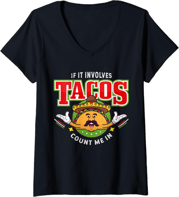Women's 'If It Involves Tacos Count Me In' Funny Chicano Mexican Taco V-Neck Women T-Shirt