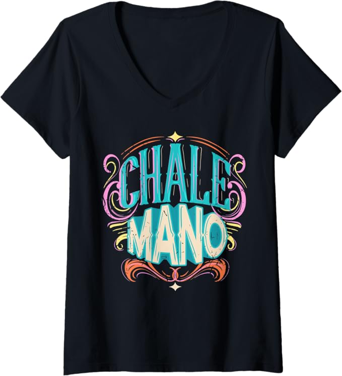 Women's Chale Mano Latino Mexicano Chicano Slang V-Neck Women T-Shirt