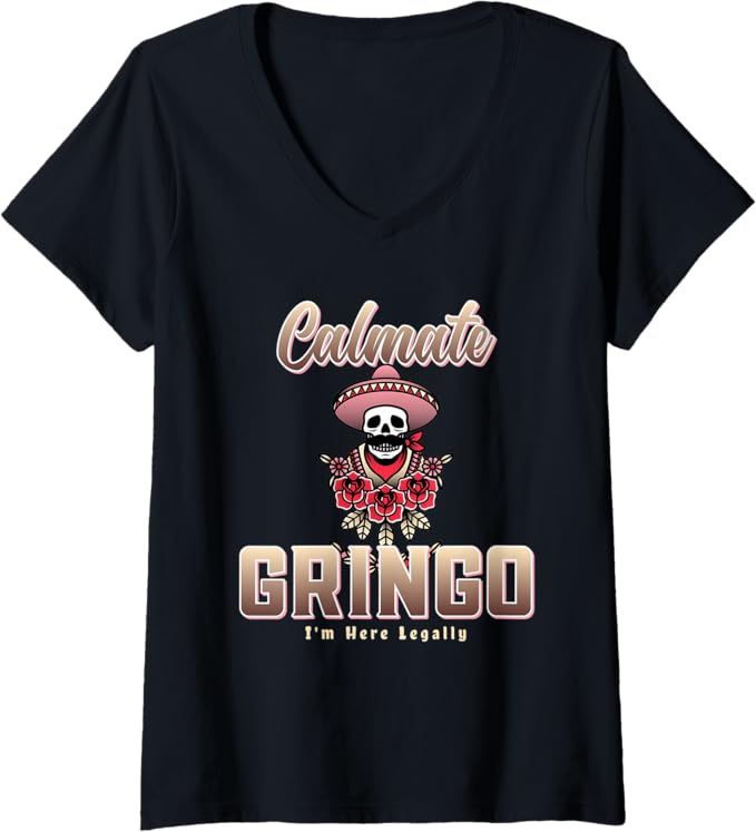 Women's Calmate Gringo I'm Here Legally Funny Mexican Chicano V-Neck Women T-Shirt
