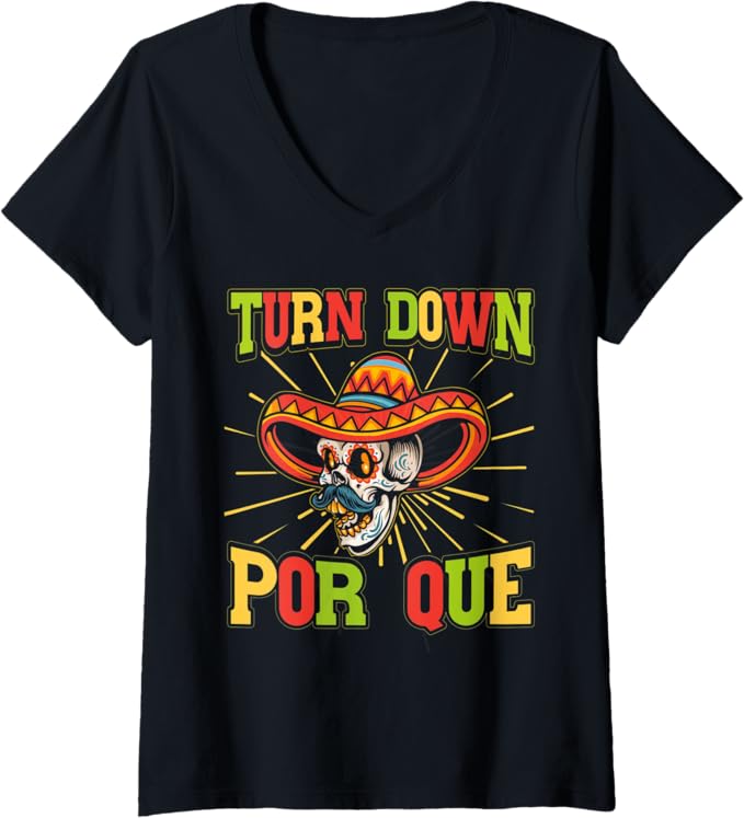 Womens Mexican Cinco De Mayo Party 'Turn Down Por Que' V-Neck T-Shirt