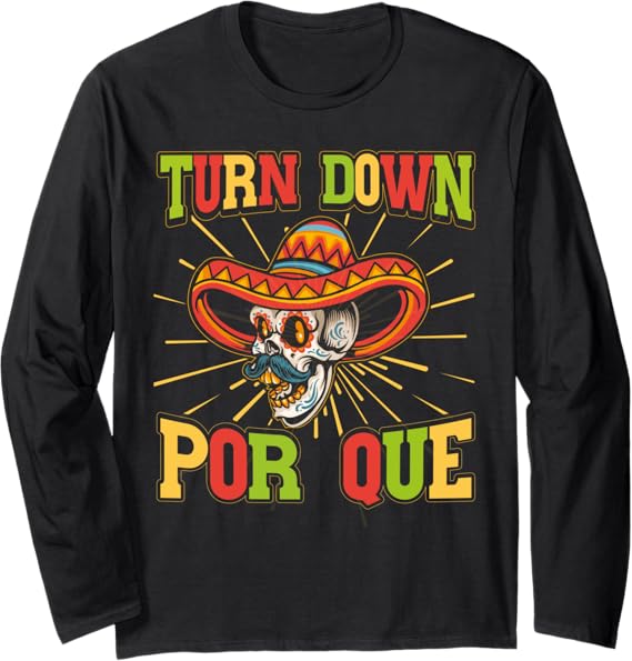 Cinco de Mayo Party Long Sleeve T-Shirt - Mexican Turn Down Por Que Design