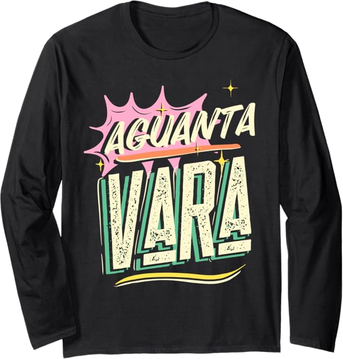 Aguanta Vara Frase T-Shirt for Mexican Latino Chicano Men & Women | Long Sleeve Shirt