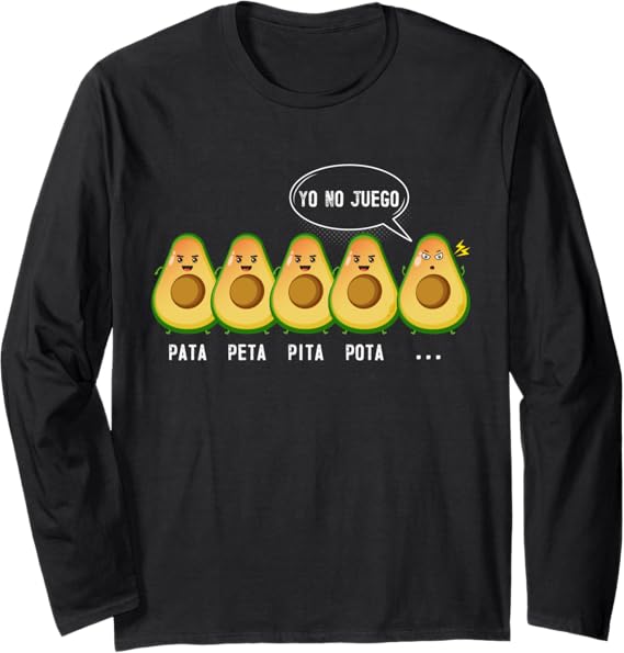 Funny Mexican Latino Quote Long Sleeve T-Shirt - Pata Peta Pita Pota Yo No Juego