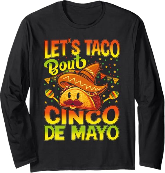Cinco De Mayo Mexican Party Let's Taco 'Bout Long Sleeve T-Shirt