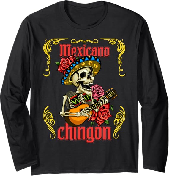 Mexicano Chingon Mariachi Skull Día De Los Muertos Long Sleeve T-Shirt - Day of the Dead Apparel
