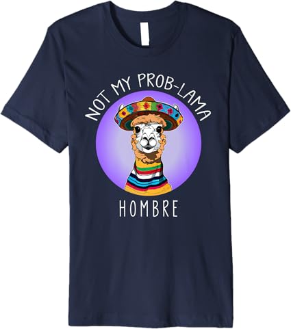 Not My Prob Lama Hombre Funny Latina Mujer Men’s Premium T-Shirt – Stylish and Comfortable