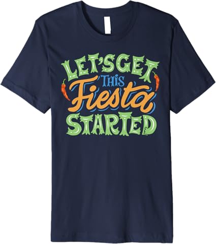 Cinco De Mayo Party Men T-Shirt – Let's Get This Fiesta Started – Premium Mexican Celebration Shirt