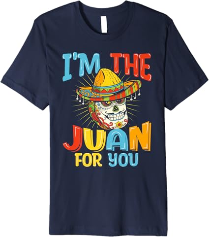 Cinco de Mayo Party Men T-Shirt - 'I'm The Juan For You' Premium Mexican Tee