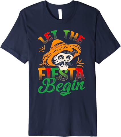 Cinco De Mayo Party Premium Men T-Shirt - Let the Fiesta Begin | Mexican Celebration Shirt