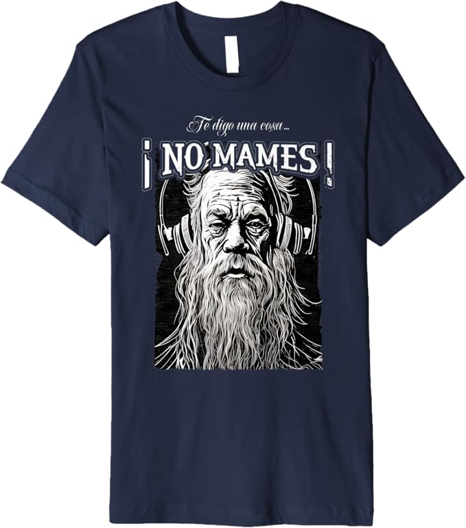 Te Digo Una Cosa ¡No Mames! Men T-Shirt - Premium Latino Mexicano Hombre Design