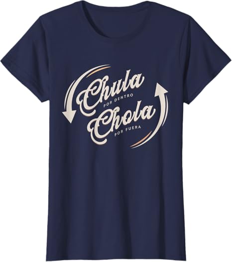 Chula Por Dentro Chola Por Fuera Mexican Women Funny T-Shirt