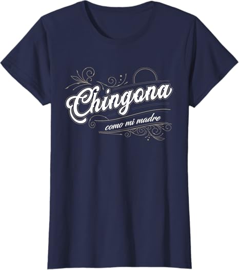 Chingona Como Mi Madre - Latina Power Mexican Pride Women T-Shirt