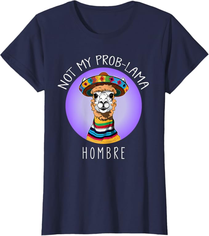 Funny Latina Mujer Women T-Shirt - Not My Prob Lama Hombre Design
