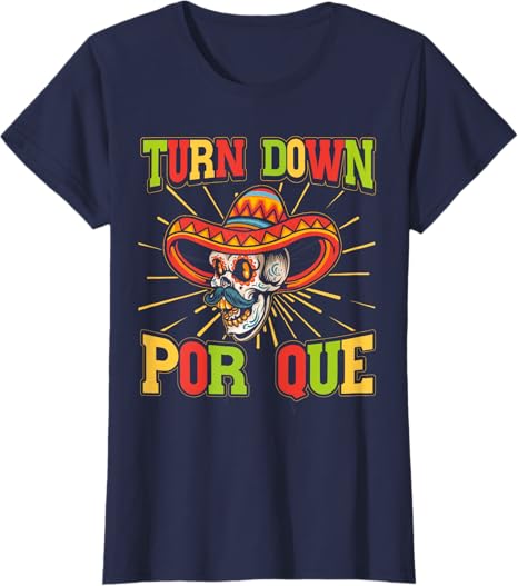 Cinco de Mayo Party Women T-Shirt - Mexican Turn Down Por Que Design